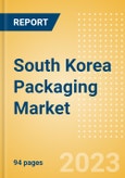South Korea Packaging Market Size, Analyzing Material Type, Innovations and Forecast to 2027- Product Image