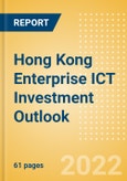 Hong Kong Enterprise ICT Investment Trends and Future Outlook by Segments Hardware, Software, IT Services, and Network and Communications- Product Image