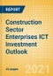 Construction Sector Enterprises ICT Investment Trends and Future Outlook by Segments Hardware, Software, IT Services, and Network and Communications - Product Thumbnail Image