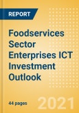 Foodservices Sector Enterprises ICT Investment Trends and Future Outlook by Segments Hardware, Software, IT Services, and Network and Communications- Product Image