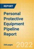 Personal Protective Equipment Pipeline Report including Stages of Development, Segments, Region and Countries, Regulatory Path and Key Companies, 2022 Update- Product Image