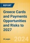 Greece Cards and Payments Opportunities and Risks to 2027 - Product Image