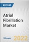 Atrial Fibrillation Market By Type, By Technology, By End User: Global Opportunity Analysis and Industry Forecast, 2020-2030 - Product Thumbnail Image