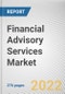 Financial Advisory Services Market By Type, By Organization Size, By Industry Vertical: Global Opportunity Analysis and Industry Forecast, 2020-2030 - Product Image