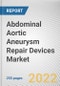 Abdominal Aortic Aneurysm Repair Devices Market By Product Type, By Anatomy, By Site: Global Opportunity Analysis and Industry Forecast, 2020-2030 - Product Image