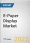 E-Paper Display Market By Product, By Application: Global Opportunity Analysis and Industry Forecast, 2020-2030 - Product Thumbnail Image