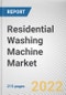 Residential Washing Machine Market By Product Type, By Machine Capacity, By Distribution Channel: Global Opportunity Analysis and Industry Forecast, 2020-2031 - Product Image