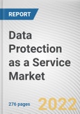 Data Protection as a Service Market By Service Type, By Deployment Mode, By Enterprise Size: Global Opportunity Analysis and Industry Forecast, 2020-2030- Product Image