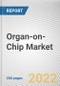 Organ-on-Chip Market By Type: Global Opportunity Analysis and Industry Forecast, 2020-2030 - Product Image