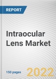 Intraocular Lens Market By Type, By Material, By End User: Global Opportunity Analysis and Industry Forecast, 2021-2031- Product Image