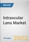 Intraocular Lens Market By Type, By Material, By End User: Global Opportunity Analysis and Industry Forecast, 2021-2031 - Product Thumbnail Image