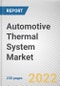 Automotive Thermal System Market By Application, By Vehicle Type, By Propulsion: Global Opportunity Analysis and Industry Forecast, 2020-2030 - Product Image