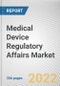 Medical Device Regulatory Affairs Market By Services, By Service Provider, By Types, By Indication: Global Opportunity Analysis and Industry Forecast, 2021-2031 - Product Thumbnail Image
