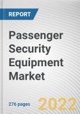 Passenger Security Equipment Market By Offering, By Transport Infrastructure, By Type: Global Opportunity Analysis and Industry Forecast, 2020-2030- Product Image