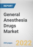 General Anesthesia Drugs Market By Type of Drugs, By Route of Administration, By Surgery Type, By End User: Global Opportunity Analysis and Industry Forecast, 2021-2031- Product Image