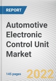 Automotive Electronic Control Unit Market By Technology, By Application, By Mode, By ECU Capacity: Global Opportunity Analysis and Industry Forecast, 2020-2030- Product Image