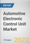 Automotive Electronic Control Unit Market By Technology, By Application, By Mode, By ECU Capacity: Global Opportunity Analysis and Industry Forecast, 2020-2030 - Product Image