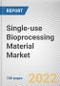 Single-use Bioprocessing Material Market By Material, By Application: Global Opportunity Analysis and Industry Forecast, 2020-2030 - Product Thumbnail Image