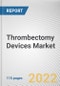 Thrombectomy Devices Market By Technology, By Type, By Utility, By Application: Global Opportunity Analysis and Industry Forecast, 2020-2030 - Product Image