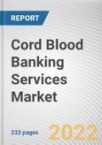 Cord Blood Banking Services Market By Storage Services, By Component, By Application: Global Opportunity Analysis and Industry Forecast, 2020-2030- Product Image