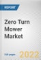 Zero Turn Mower Market By Horsepower, By Cutting Width, By Application: Global Opportunity Analysis and Industry Forecast, 2020-2030 - Product Thumbnail Image