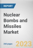 Nuclear Bombs and Missiles Market By Type, By Range, By Status: Global Opportunity Analysis and Industry Forecast, 2023-2032- Product Image