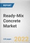 Ready-Mix Concrete Market By Type, By Application, By Mixer Type: Global Opportunity Analysis and Industry Forecast, 2020-2030 - Product Image