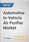 Automotive In-Vehicle Air Purifier Market By Product Type, By Technology, By Vehicle Type, By Sales Channel: Global Opportunity Analysis and Industry Forecast, 2020-2030 - Product Thumbnail Image