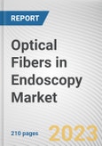 Optical Fibers in Endoscopy Market By Material (Glass optic fibers (GOF) in endoscopy, Plastic optic fibers (POF) in endoscopy), By Type (Rigid endoscopy, Flexible endoscopy): Global Opportunity Analysis and Industry Forecast, 2021-2030- Product Image