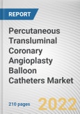 Percutaneous Transluminal Coronary Angioplasty Balloon Catheters Market By Product, By Delivery Platform, By Compliance, By Balloon Material: Global Opportunity Analysis and Industry Forecast, 2021-2031- Product Image