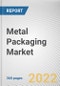 Metal Packaging Market By Material, By Type, By Application: Global Opportunity Analysis and Industry Forecast, 2020-2030 - Product Thumbnail Image