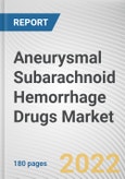Aneurysmal Subarachnoid Hemorrhage Drugs Market By Drug Class: Global Opportunity Analysis and Industry Forecast, 2020-2030- Product Image