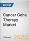 Cancer Gene Therapy Market By Therapy, By End User: Global Opportunity Analysis and Industry Forecast, 2020-2030 - Product Image