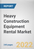Heavy Construction Equipment Rental Market By Equipment, By End User, By Application: Global Opportunity Analysis and Industry Forecast, 2020-2030- Product Image