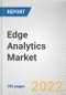 Edge Analytics Market By Component, By Type, By Deployment Model, By Industry Vertical: Global Opportunity Analysis and Industry Forecast, 2020-2030 - Product Image