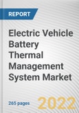 Electric Vehicle Battery Thermal Management System Market By Type, By Technology, By Propulsion Type, By Vehicle Type: Global Opportunity Analysis and Industry Forecast, 2021-2031- Product Image
