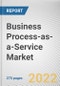 Business Process-as-a-Service Market By Application, By Deployment Mode, By Enterprise Size, By Industry Vertical: Global Opportunity Analysis and Industry Forecast, 2020-2030 - Product Image