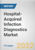 Hospital-Acquired Infection Diagnostics Market By Product, By Test Type, By Application, By Infection Type, By End User: Global Opportunity Analysis and Industry Forecast, 2021-2030- Product Image