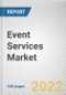 Event Services Market By Service, By Event Type, By End User, By Organization: Global Opportunity Analysis and Industry Forecast, 2021-2031 - Product Image