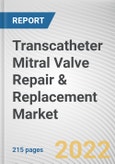 Transcatheter Mitral Valve Repair & Replacement Market By Product, By Indications: Global Opportunity Analysis and Industry Forecast, 2020-2030- Product Image