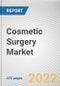 Cosmetic Surgery Market By Gender, By Age Group, By Procedure, By End User: Global Opportunity Analysis and Industry Forecast, 2021-2031 - Product Image