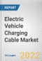 Electric Vehicle Charging Cable Market By Power Type, By Application, By Cable Length, By Shape, By Charging Level: Global Opportunity Analysis and Industry Forecast, 2021-2031 - Product Image
