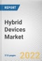 Hybrid Devices Market By Type, By Screen Size, By End User: Global Opportunity Analysis And Industry Forecast, 2021-2027 - Product Thumbnail Image
