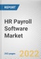HR Payroll Software Market By Component, By Deployment Mode, By Organization size, By Industry Vertical: Global Opportunity Analysis and Industry Forecast, 2021-2031 - Product Image