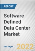 Software Defined Data Center Market By Component, By Deployment Mode, By Enterprise Size, By Type, By Industry Vertical: Global Opportunity Analysis and Industry Forecast, 2020-2030- Product Image