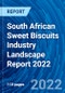 South African Sweet Biscuits Industry Landscape Report 2022 - Product Image