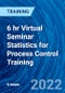 6 hr Virtual Seminar Statistics for Process Control Training (October 13, 2022) - Product Thumbnail Image