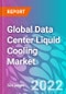 Global Data Center Liquid Cooling Market Outlook to 2032 - Product Thumbnail Image