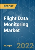 Flight Data Monitoring Market - Growth, Trends, COVID-19 Impact, and Forecasts (2022 - 2027)- Product Image
