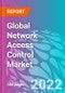 Global Network Access Control Market Outlook to 2032 - Product Thumbnail Image